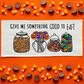PANEL ONLY: RECTANGLE Halloween Tick or Treat Candy Jars October Pumpkins Kids Fall Autumn; GIVE ME SOMETHING GOOD TO EAT