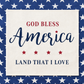 PANEL ONLY: SQUARE Summer Fall Spring Patriotic Military Veteran God Bless USA July 4th Sept 11 Remembrance Independence American Farmhouse AMERICA LAND THAT I LOVE