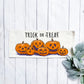 PANEL ONLY: RECTANGLE Halloween October Pumpkins Fall Autumn Jack-o-Lanterns; TRICK OR TREAT